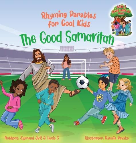 Cover image for The Good Samaritan (Rhyming Parables For Cool Kids) Book 2 - Plant Positive Seeds and Be the Difference!