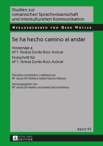 Cover image for Se Ha Hecho Camino Al Andar: Homenaje a Ma I. Teresa Zurdo Ruiz-Ayucar- Festschrift Fuer Ma I. Teresa Zurdo Ruiz-Ayucar