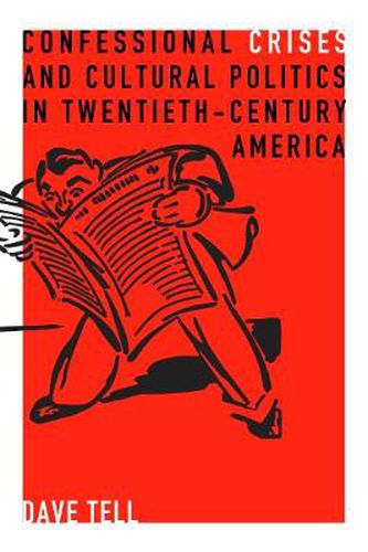 Cover image for Confessional Crises and Cultural Politics in Twentieth-Century America