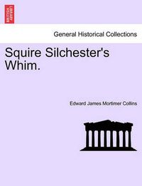 Cover image for Squire Silchester's Whim.