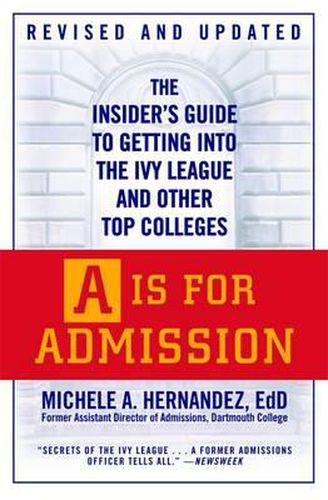 Cover image for A Is For Admission: The Insider's Guide to Getting into the Ivy League and Other Top Colleges