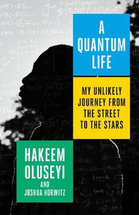 Cover image for A Quantum Life: My Unlikely Journey from the Street to the Stars