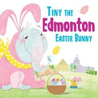 Cover image for Tiny the Edmonton Easter Bunny
