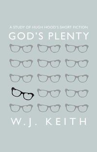 Cover image for God's Plenty: A Study of Hugh Hood's Short Fiction