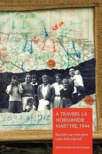 Cover image for A Travers la Normandie Martyre: Notes de voyage du 6 juin au 30 aout 1944