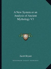 Cover image for A New System or an Analysis of Ancient Mythology V3