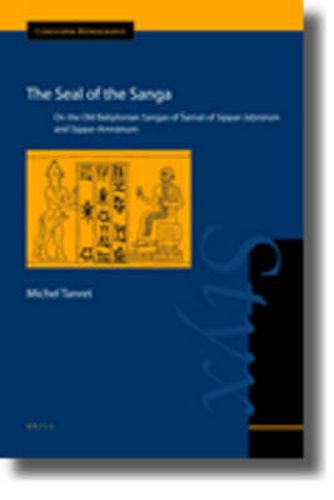 Cover image for The Seal of the Sanga: On the Old Babylonian sangas of Samas of Sippar-Jahrurum and Sippar-Amnanum