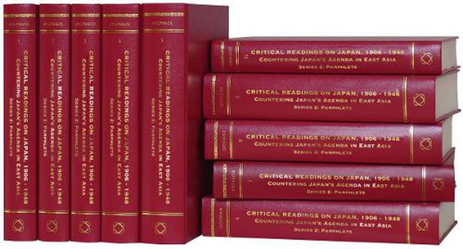 Critical Readings on Japan, 1906-1948: Countering Japan's Agenda and the Communist Menace in East Asia: Series 2: Pamphlets and Press