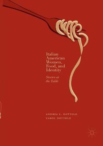 Cover image for Italian American Women, Food, and Identity: Stories at the Table