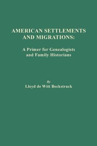 Cover image for American Settlements and Migrations: A Primer for Genealogists and Family Historians