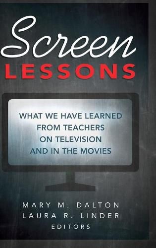 Cover image for Screen Lessons: What We Have Learned from Teachers on Television and in the Movies