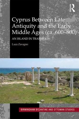 Cover image for Cyprus between Late Antiquity and the Early Middle Ages (ca. 600-800): An Island in Transition
