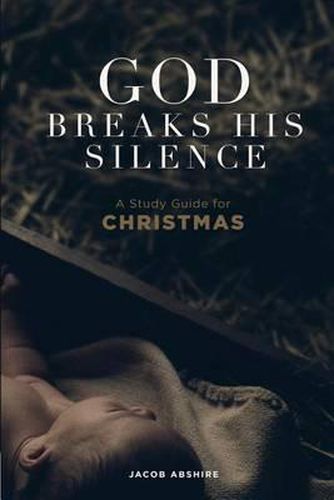 Cover image for God Breaks His Silence: A Study Guide for Christmas