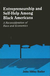 Cover image for Entrepreneurship and Self-Help Among Black Americans: A Reconsideration of Race and Economics