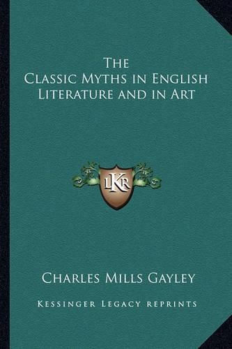 Cover image for The Classic Myths in English Literature and in Art