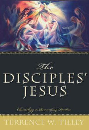 Cover image for The Disciples' Jesus: Christology as Reconciling Practice