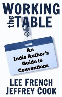 Cover image for Working the Table: An Indie Author's Guide to Conventions