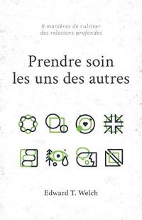 Cover image for Prendre soin les uns des autres: 8 mani res de cultiver des relations profondes