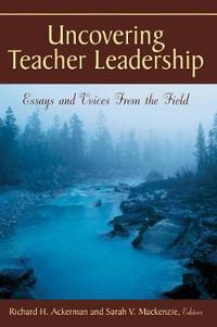Cover image for Uncovering Teacher Leadership: Essays and Voices from the Field