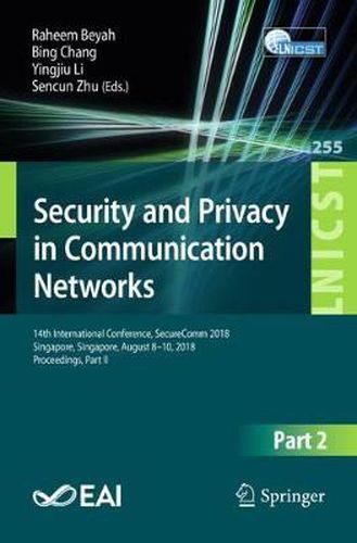 Cover image for Security and Privacy in Communication Networks: 14th International Conference, SecureComm 2018, Singapore, Singapore, August 8-10, 2018, Proceedings, Part II