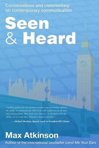 Cover image for Seen & Heard: Conversations and commentary on contemporary communication in politics, in the media and from around the world