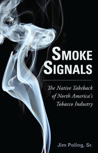 Cover image for Smoke Signals: The Native Takeback of North America's Tobacco Industry