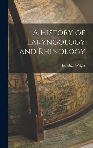 Cover image for A History of Laryngology and Rhinology