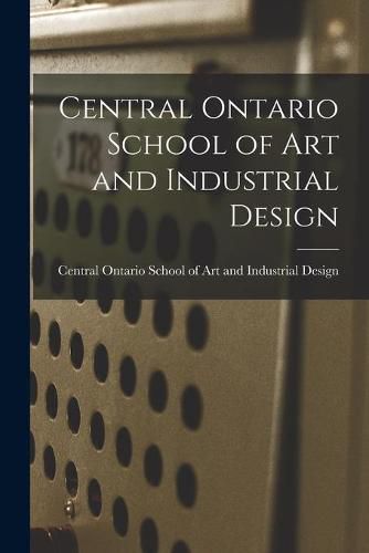 Cover image for Central Ontario School of Art and Industrial Design