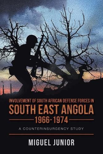 Cover image for Involvement of South African Defense Forces in South East Angola 1966-1974: A Counterinsurgency Study