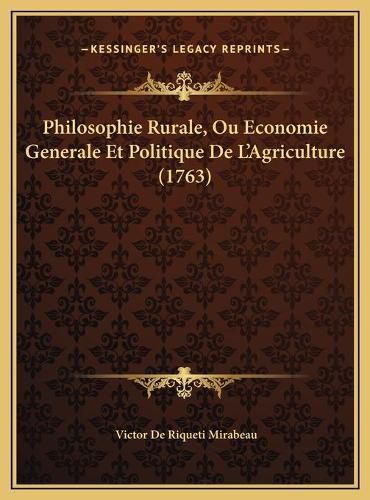 Philosophie Rurale, Ou Economie Generale Et Politique de L'Agriculture (1763)