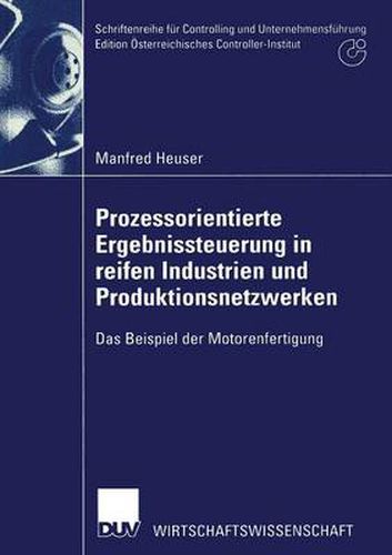 Cover image for Prozessorientierte Ergebnissteuerung in Reifen Industrien Und Produktionsnetzwerken: Das Beispiel Der Motorenfertigung