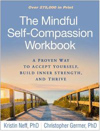 Cover image for The Mindful Self-Compassion Workbook: A Proven Way to Accept Yourself, Build Inner Strength, and Thrive