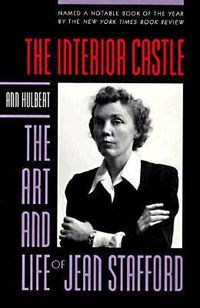 Cover image for The Interior Castle: Art and Life of Jean Stafford