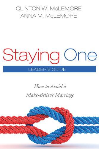 Cover image for Staying One: Leader's Guide: How to Avoid a Make-Believe Marriage