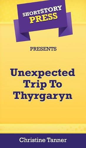 Short Story Press Presents Unexpected Trip To Thyrgaryn