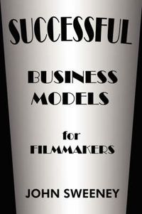 Cover image for Successful Business Models for Filmmakers