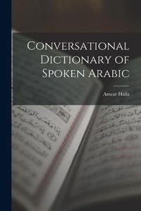 Cover image for Conversational Dictionary of Spoken Arabic