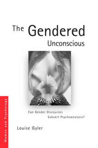 Cover image for The Gendered Unconscious: Can Gender Discourses Subvert Psychoanalysis?