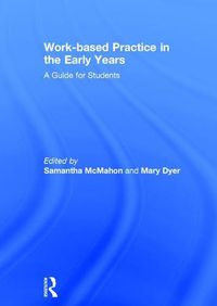 Cover image for Work-based Practice in the Early Years: A Guide for Students