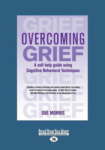 Cover image for Overcoming Grief: A self-help guide using Cognitive Behavioral Techniques