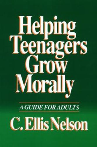 Cover image for Helping Teenagers Grow Morally: A Guide for Adults