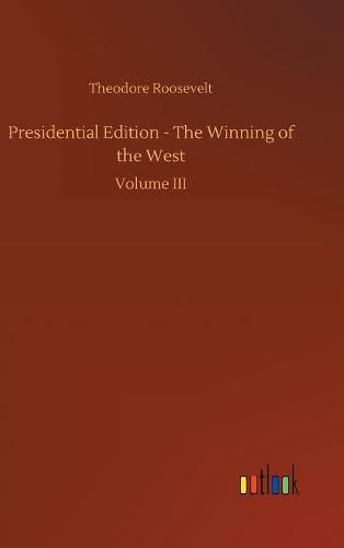 Presidential Edition - The Winning of the West