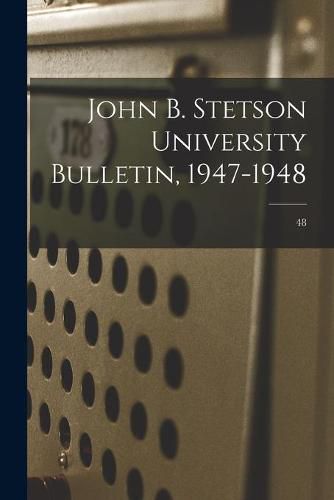 Cover image for John B. Stetson University Bulletin, 1947-1948; 48