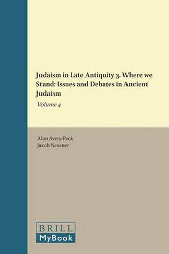 Cover image for Judaism in Late Antiquity 3. Where we Stand: Issues and Debates in Ancient Judaism: Volume 4