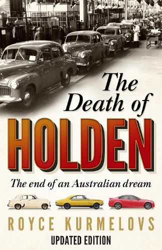 The Death of Holden: The bestselling account of the decline of Australian manufacturing