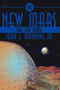 Cover image for The New Mars: The City Dome