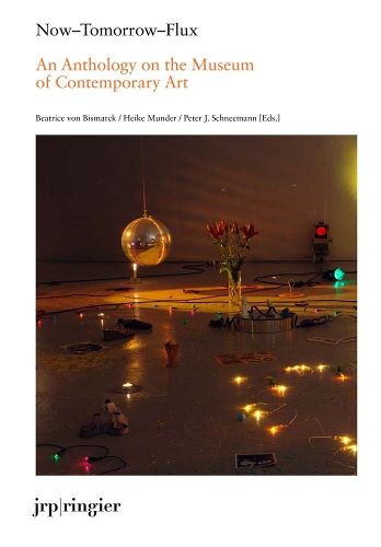 Cover image for Now-Tomorrow-Flux: An Anthology on the Museum of Contemporary Art