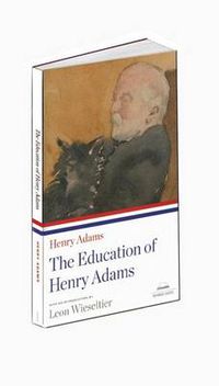 Cover image for The Education of Henry Adams: A Library of America Paperback Classic