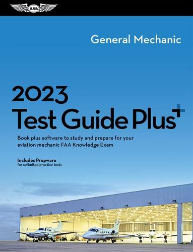 Cover image for 2023 General Test Guide Plus: Book Plus Software to Study and Prepare for Your Aviation Mechanic FAA Knowledge Exam