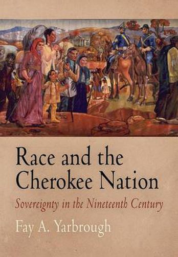 Cover image for Race and the Cherokee Nation: Sovereignty in the Nineteenth Century